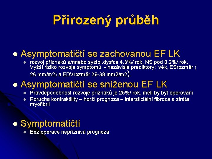 Přirozený průběh l Asymptomatičtí se zachovanou EF LK l l Asymptomatičtí se sníženou EF