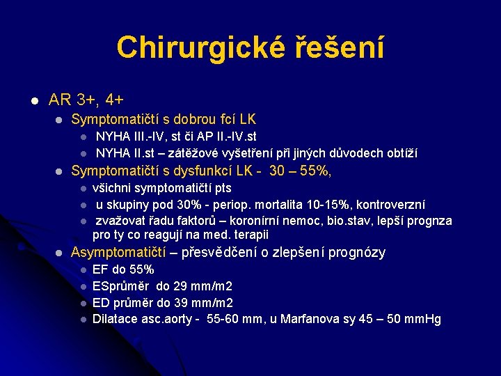 Chirurgické řešení l AR 3+, 4+ l Symptomatičtí s dobrou fcí LK l l