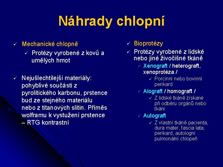 Náhrady chlopní ü ü Mechanické chlopně ü Protézy vyrobené z kovů a umělých hmot