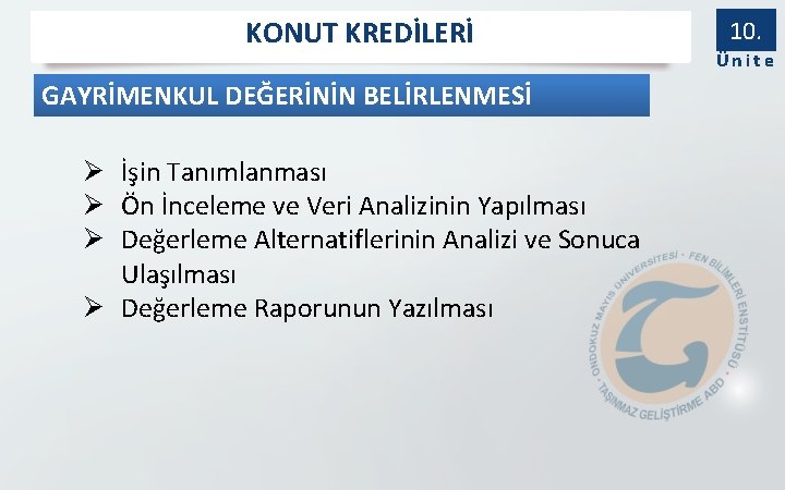 KONUT KREDİLERİ GAYRİMENKUL DEĞERİNİN BELİRLENMESİ Ø İşin Tanımlanması Ø Ön İnceleme ve Veri Analizinin