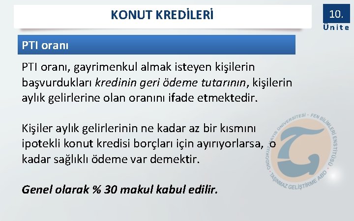 KONUT KREDİLERİ PTI oranı, gayrimenkul almak isteyen kişilerin başvurdukları kredinin geri ödeme tutarının, kişilerin