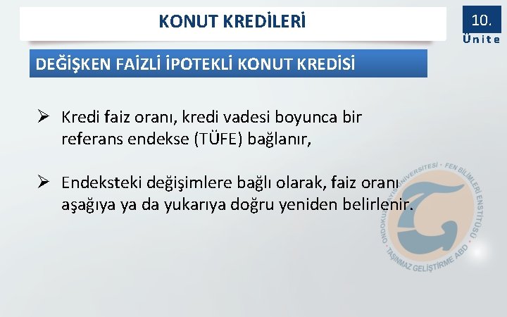 KONUT KREDİLERİ DEĞİŞKEN FAİZLİ İPOTEKLİ KONUT KREDİSİ Ø Kredi faiz oranı, kredi vadesi boyunca