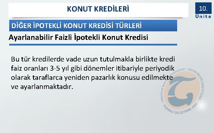 KONUT KREDİLERİ DİĞER İPOTEKLİ KONUT KREDİSİ TÜRLERİ Ayarlanabilir Faizli İpotekli Konut Kredisi Bu tür