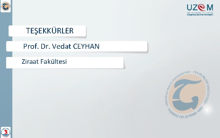 TEŞEKKÜRLER Prof. Dr. Vedat CEYHAN Ziraat Fakültesi 