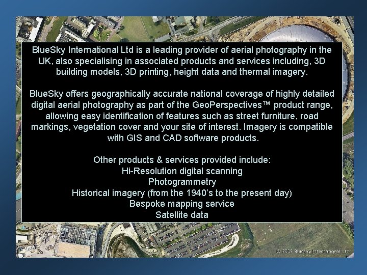 Blue. Sky International Ltd is a leading provider of aerial photography in the UK,