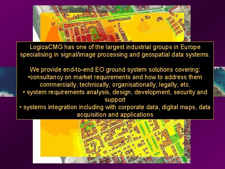 Logica. CMG has one of the largest industrial groups in Europe specialising in signal/image