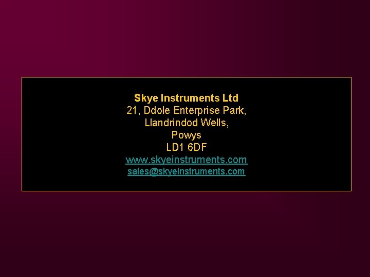 Skye Instruments Ltd 21, Ddole Enterprise Park, Llandrindod Wells, Powys LD 1 6 DF