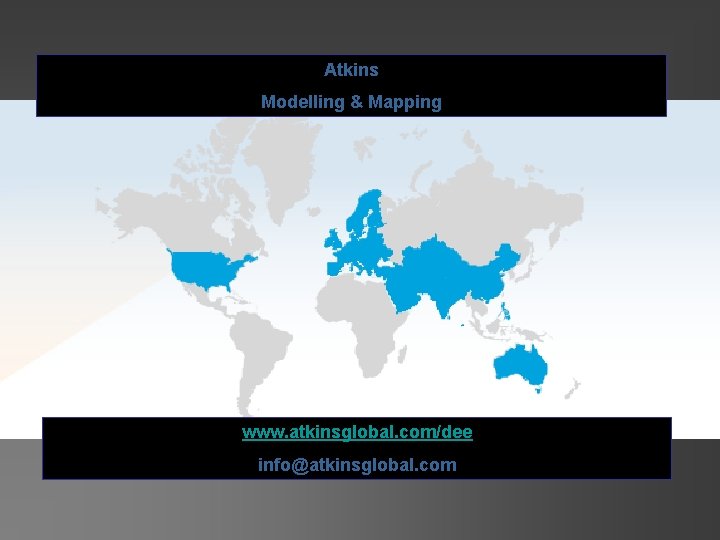 Atkins Modelling & Mapping www. atkinsglobal. com/dee info@atkinsglobal. com 