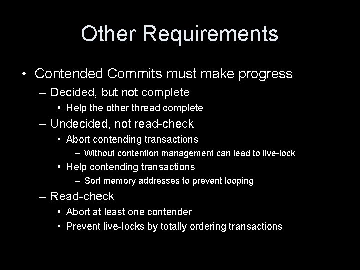Other Requirements • Contended Commits must make progress – Decided, but not complete •