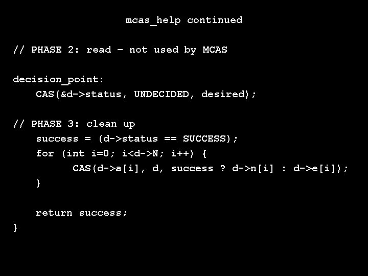 mcas_help continued // PHASE 2: read – not used by MCAS decision_point: CAS(&d->status, UNDECIDED,