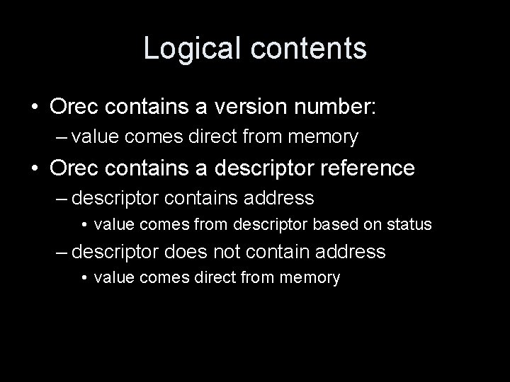 Logical contents • Orec contains a version number: – value comes direct from memory