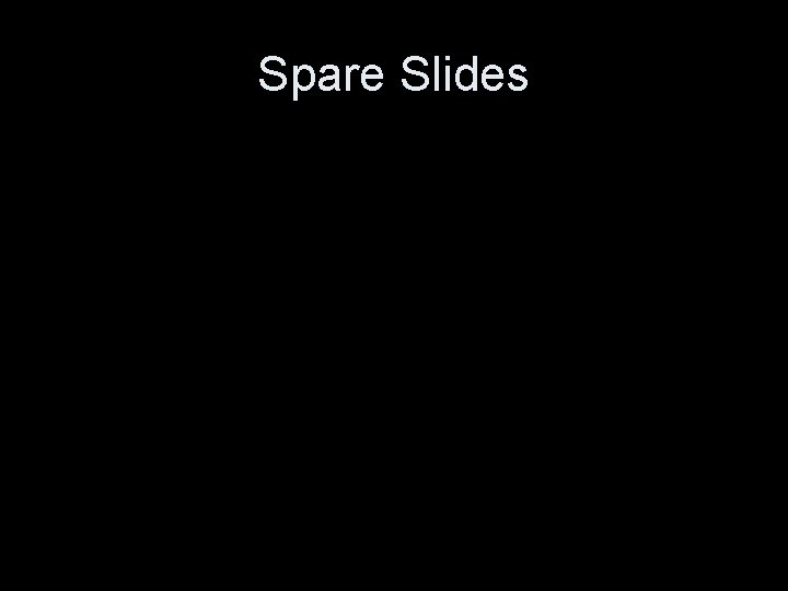 Spare Slides 