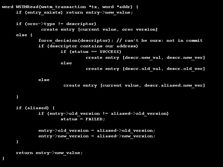 word WSTMRead(wstm_transaction *tx, word *addr) { if (entry_exists) return entry->new_value; if (orec->type != descriptor)