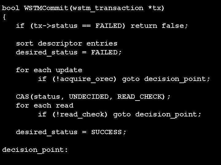 bool WSTMCommit(wstm_transaction *tx) { if (tx->status == FAILED) return false; sort descriptor entries desired_status