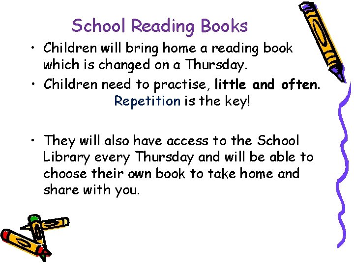 School Reading Books • Children will bring home a reading book which is changed