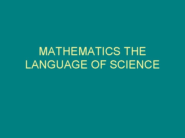 MATHEMATICS THE LANGUAGE OF SCIENCE 