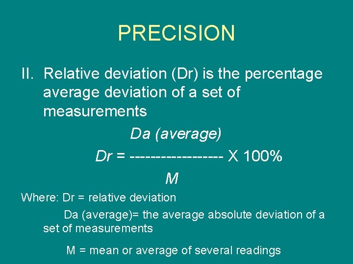 PRECISION II. Relative deviation (Dr) is the percentage average deviation of a set of