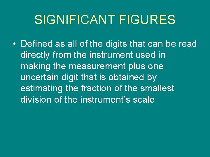 SIGNIFICANT FIGURES • Defined as all of the digits that can be read directly