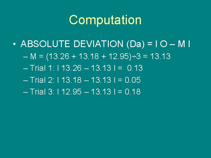 Computation • ABSOLUTE DEVIATION (Da) = l O – M l – M =