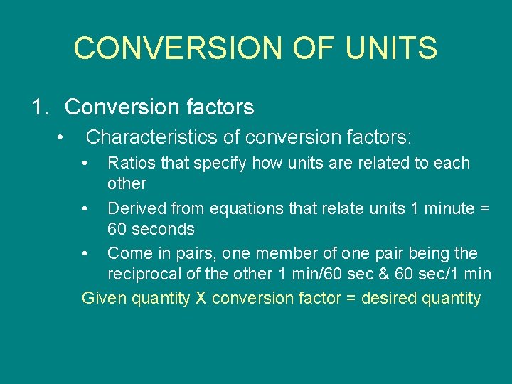 CONVERSION OF UNITS 1. Conversion factors • Characteristics of conversion factors: • Ratios that