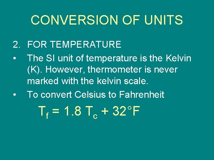 CONVERSION OF UNITS 2. FOR TEMPERATURE • The SI unit of temperature is the