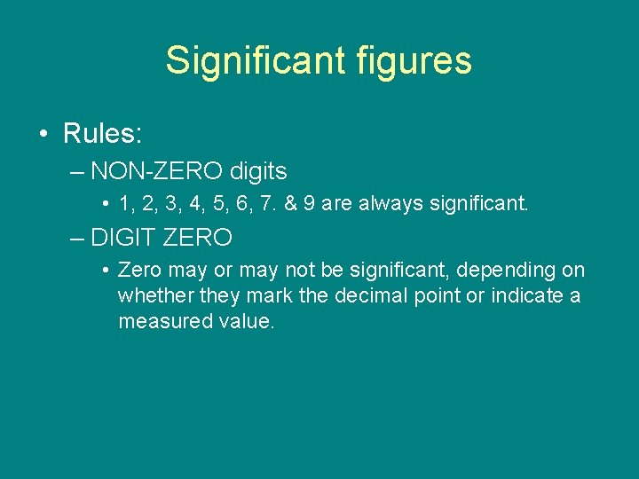 Significant figures • Rules: – NON-ZERO digits • 1, 2, 3, 4, 5, 6,