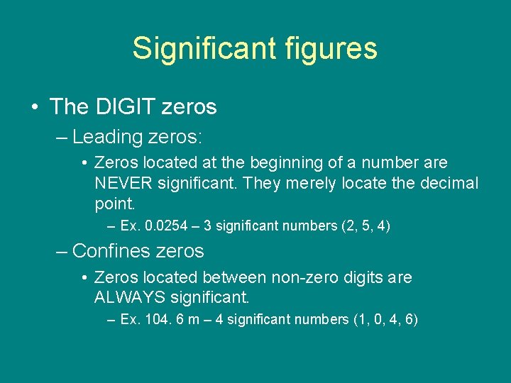 Significant figures • The DIGIT zeros – Leading zeros: • Zeros located at the