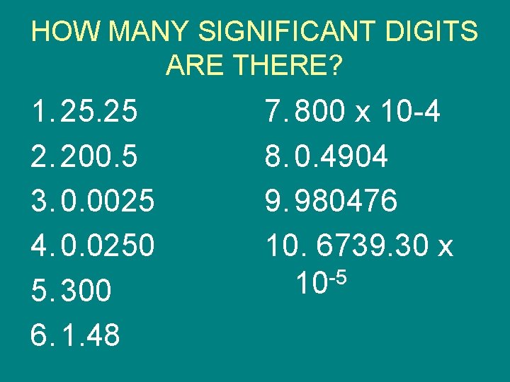 HOW MANY SIGNIFICANT DIGITS ARE THERE? 1. 25 2. 200. 5 3. 0. 0025