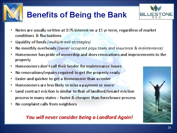 Benefits of Being the Bank • Notes are usually written at 10% interest on