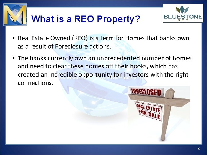 What is a REO Property? • Real Estate Owned (REO) is a term for