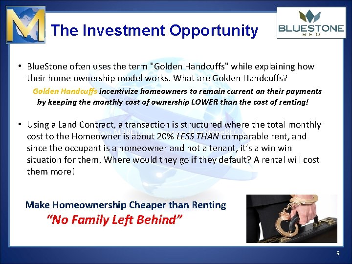 The Investment Opportunity • Blue. Stone often uses the term "Golden Handcuffs" while explaining