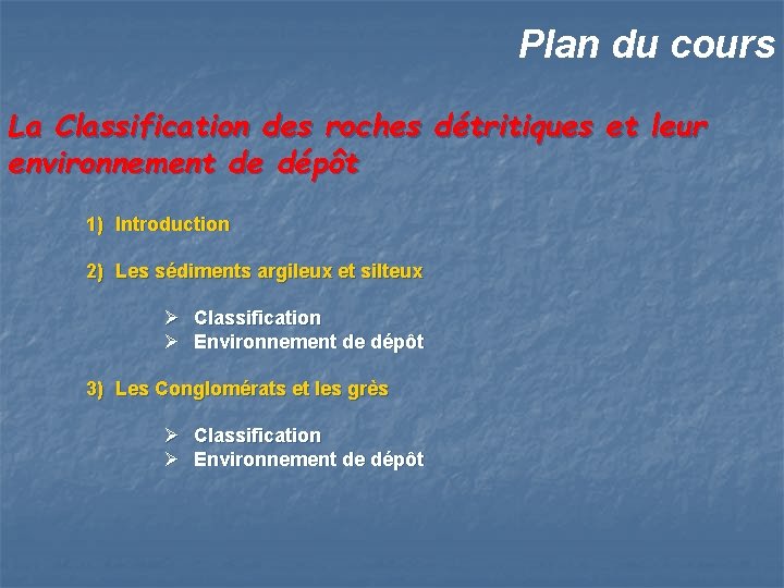 Plan du cours La Classification des roches détritiques et leur environnement de dépôt 1)