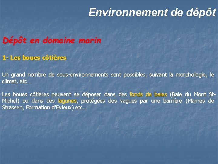 Environnement de dépôt Dépôt en domaine marin 1 - Les boues côtières Un grand