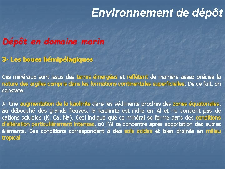 Environnement de dépôt Dépôt en domaine marin 3 - Les boues hémipélagiques Ces minéraux