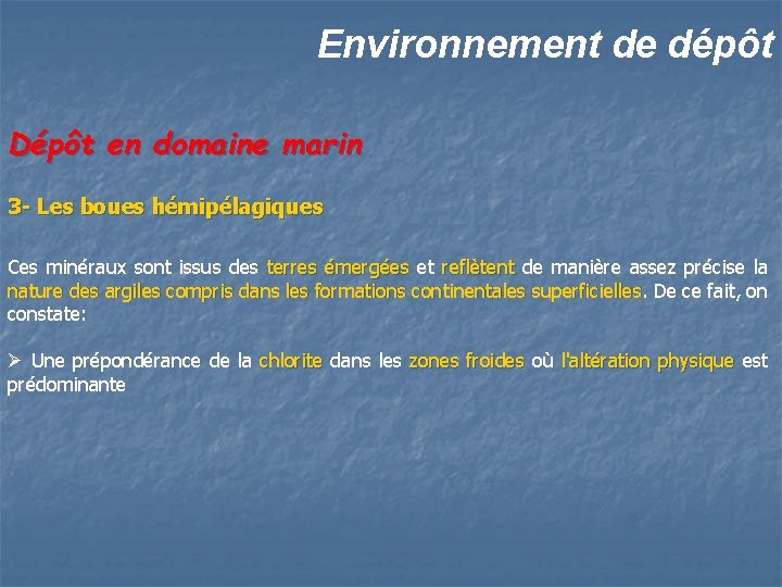 Environnement de dépôt Dépôt en domaine marin 3 - Les boues hémipélagiques Ces minéraux