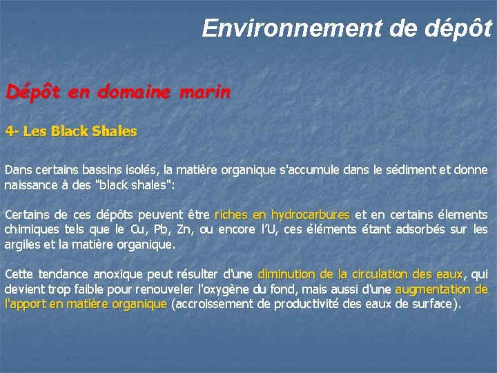 Environnement de dépôt Dépôt en domaine marin 4 - Les Black Shales Dans certains