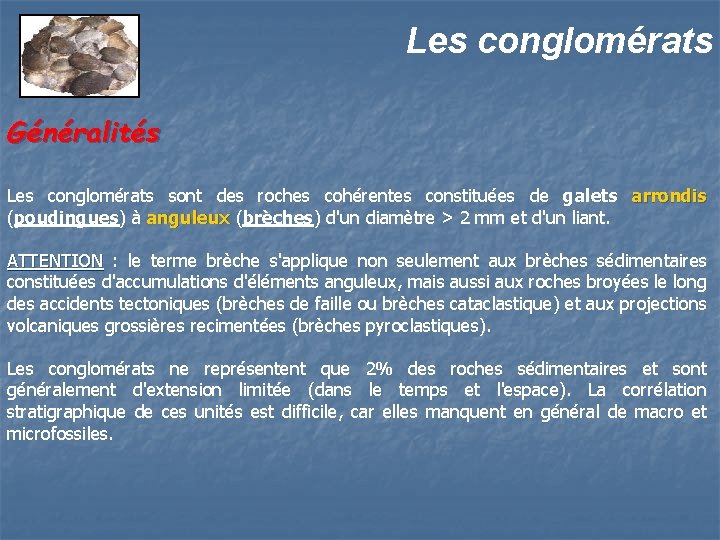Les conglomérats Généralités Les conglomérats sont des roches cohérentes constituées de galets arrondis (poudingues)