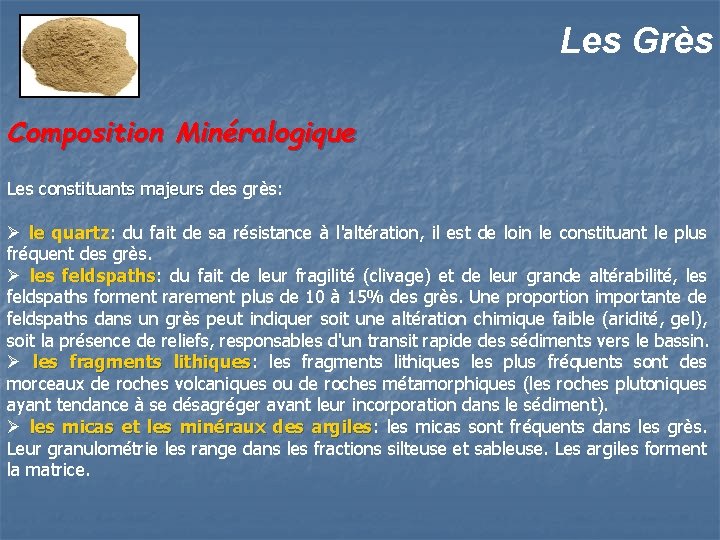 Les Grès Composition Minéralogique Les constituants majeurs des grès: constituants majeurs Ø le quartz: