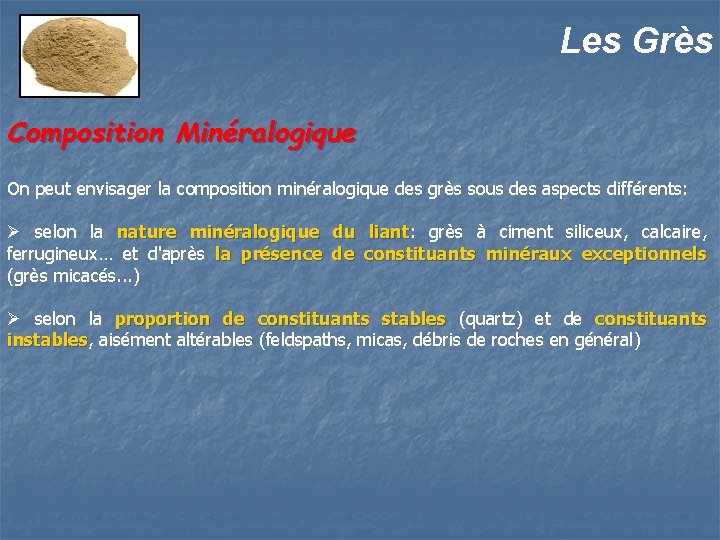 Les Grès Composition Minéralogique On peut envisager la composition minéralogique des grès sous des