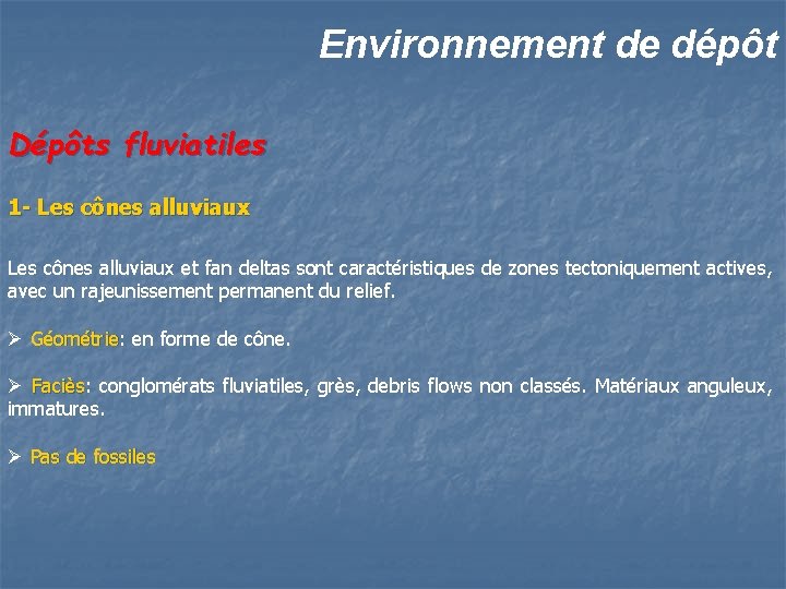 Environnement de dépôt Dépôts fluviatiles 1 - Les cônes alluviaux et fan deltas sont