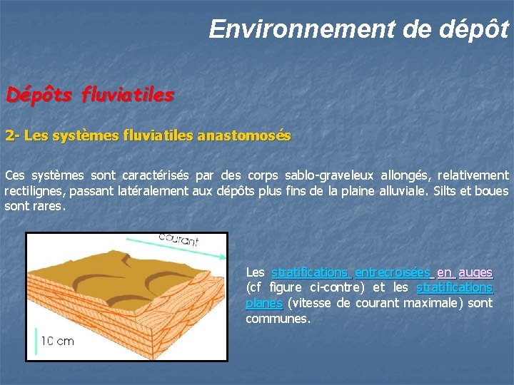 Environnement de dépôt Dépôts fluviatiles 2 - Les systèmes fluviatiles anastomosés Ces systèmes sont