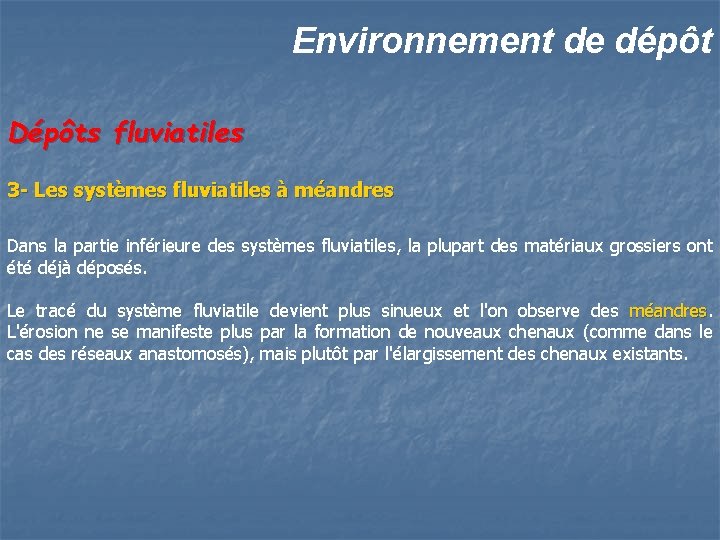 Environnement de dépôt Dépôts fluviatiles 3 - Les systèmes fluviatiles à méandres Dans la