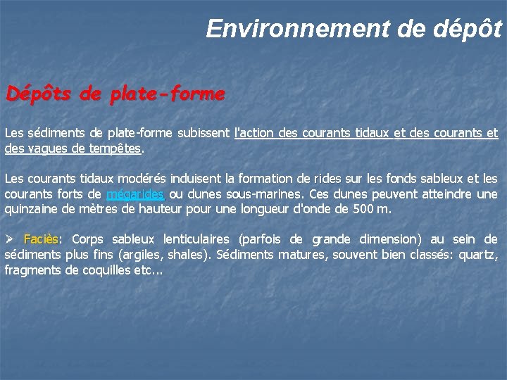 Environnement de dépôt Dépôts de plate-forme Les sédiments de plate-forme subissent l'action des courants