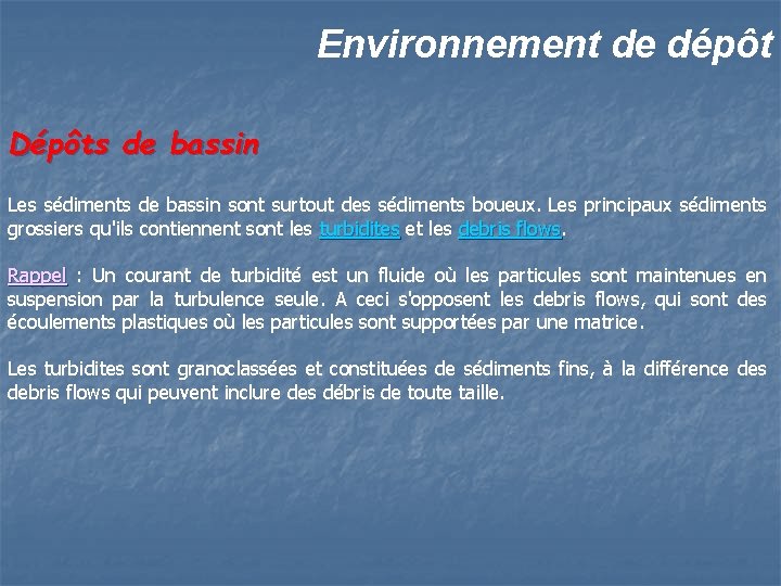 Environnement de dépôt Dépôts de bassin Les sédiments de bassin sont surtout des sédiments