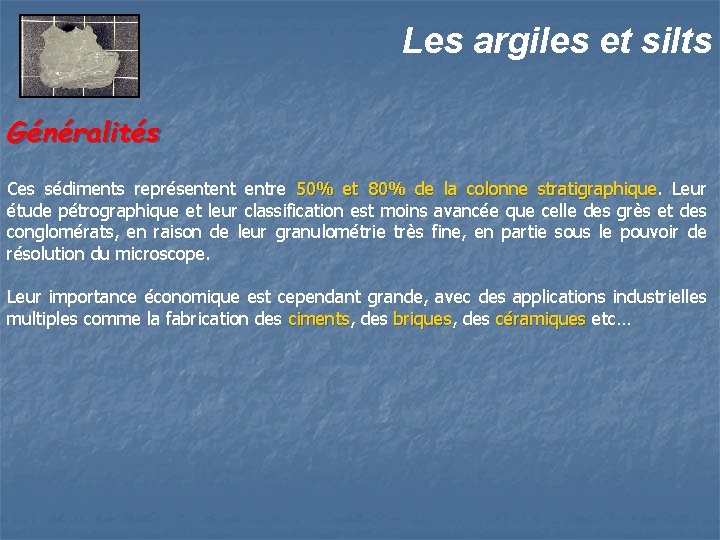 Les argiles et silts Généralités Ces sédiments représentent entre 50% et 80% de la