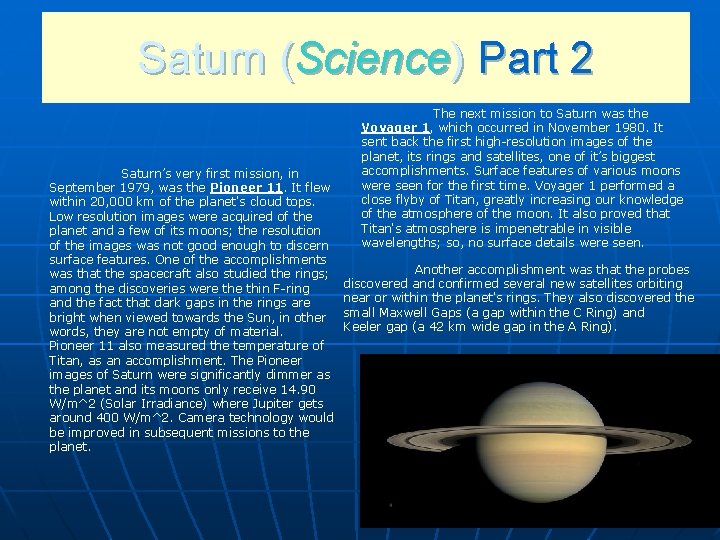Saturn (Science) Part 2 Saturn’s very first mission, in September 1979, was the Pioneer