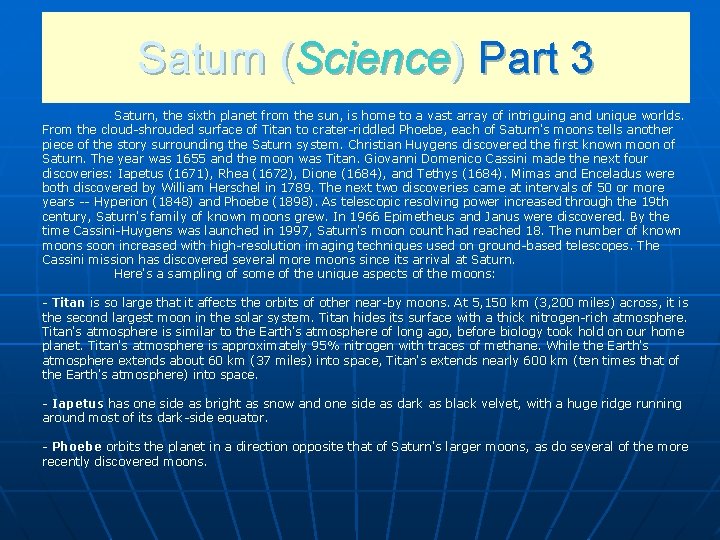Saturn (Science) Part 3 Saturn, the sixth planet from the sun, is home to
