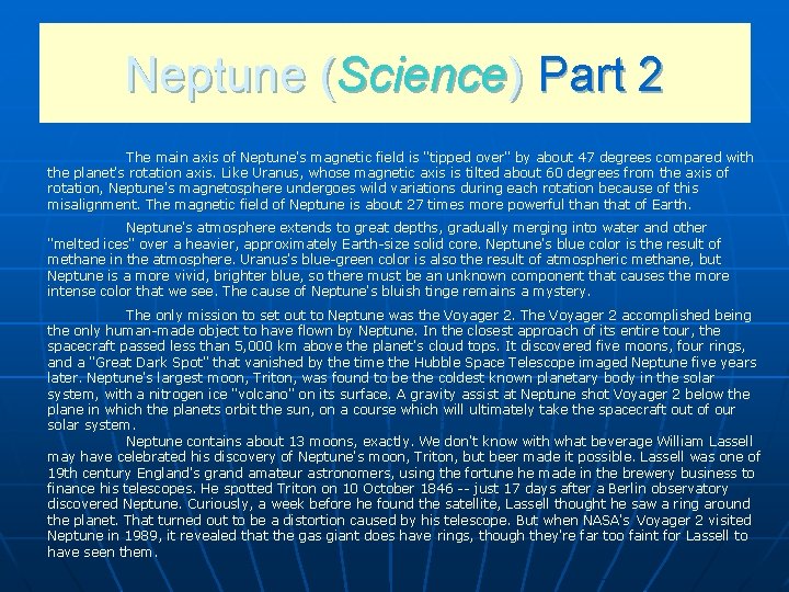 Neptune (Science) Part 2 he main axis of Neptune's magnetic field is "tipped over"