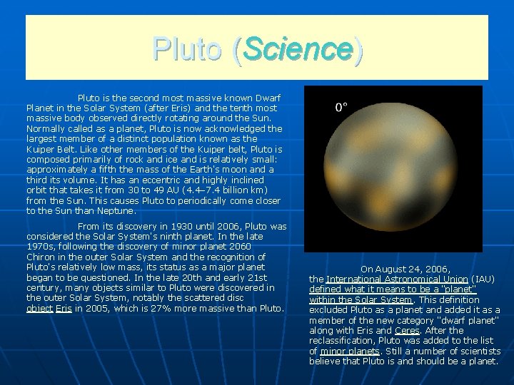 Pluto (Science) Pluto is the second most massive known Dwarf Planet in the Solar