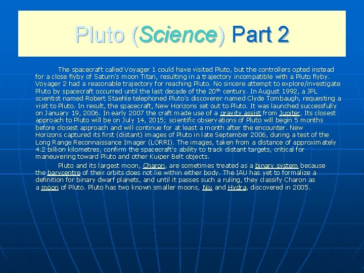 Pluto (Science) Part 2 The spacecraft called Voyager 1 could have visited Pluto, but